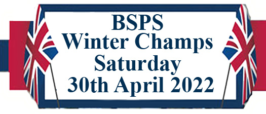 BSPS Winter Championships - Saturday 30th April 2022