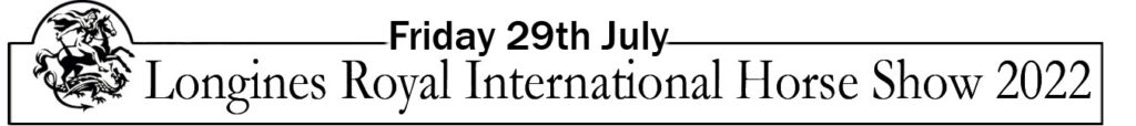 Longines Royal International Horse Show - Friday 29th July 2022