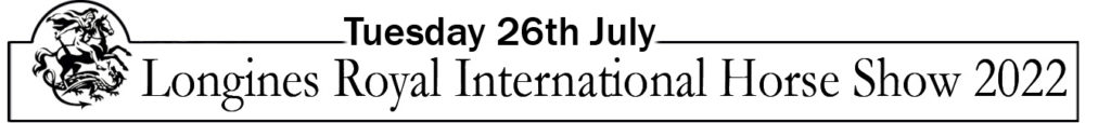Longines Royal International Horse Show – Tuesday 26th July 2022
